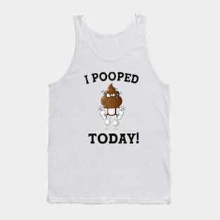 Funny Sayings Humor I Pooped Today! Tank Top